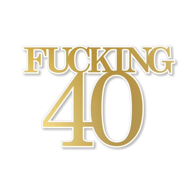 Decor tort "Fucking 40", 15×10 cm, plexiglas alb și oglindă aurie